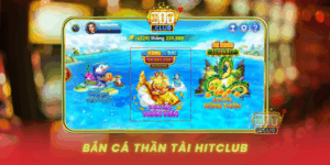 Ban Ca Than Tai Hitclub San Thuong Cuc Da
