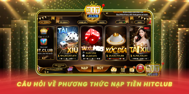 Cau Hoi Ve Phuong Thuc Nap Tien Hitclub