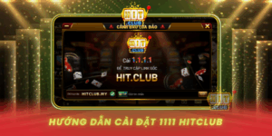 Huong Dan Cai Dat 1111 Truy Cap Hitclub An Toan 1