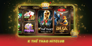 K The Thao Hitclub Ca Cuoc Dinh Cao
