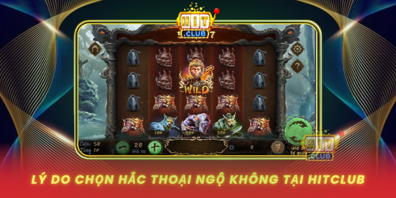 Ly Do Chon Hac Thoai Ngo Khong Tai Hitclub