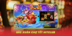 Sac Xuan Cho Tet Hitclub Slots Dam Chat Viet