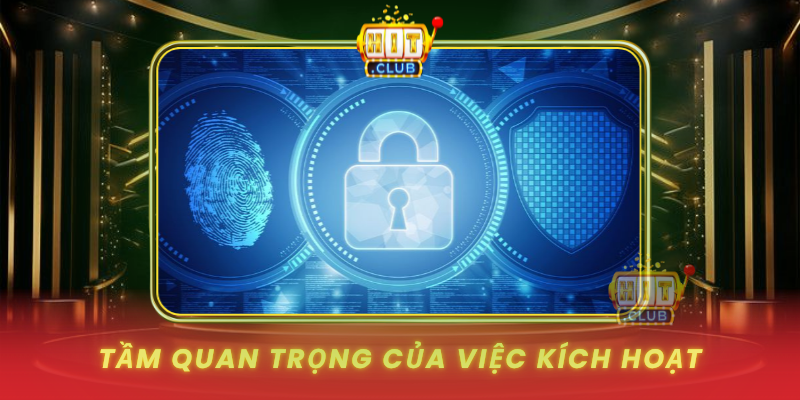 Tam Quan Trong Cua Viec Kich Hoat