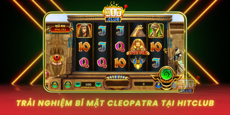 Trai Nghiem Bi Mat Cleopatra Tai Hitclub