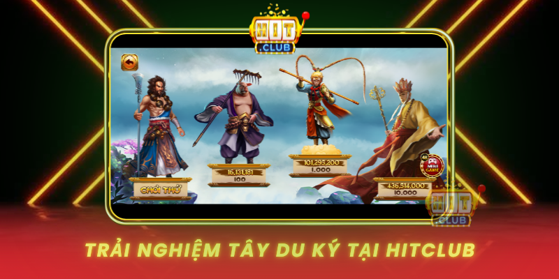 Trai Nghiem Tay Du Ky Tai Hitclub