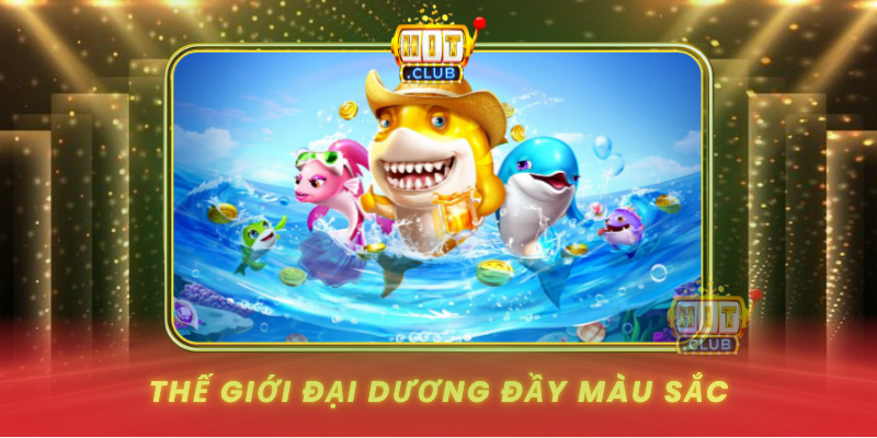 The Gioi Dai Duong Day Mau Sac